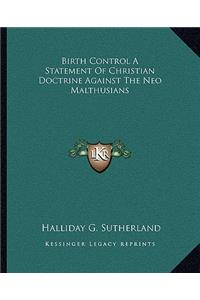 Birth Control a Statement of Christian Doctrine Against the Neo Malthusians