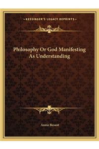 Philosophy or God Manifesting as Understanding