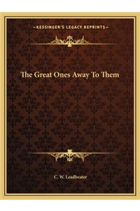The Great Ones Away To Them