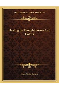Healing By Thought Forms And Colors
