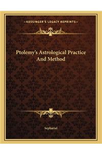 Ptolemy's Astrological Practice and Method