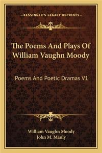 Poems and Plays of William Vaughn Moody