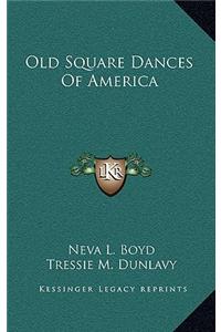 Old Square Dances Of America