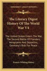 Literary Digest History of the World War V4: The United States Enters the War, the Second Battle of Flanders, Aeroplanes and Zeppelins, Germany's Bids for Peace