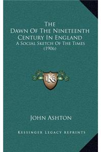 The Dawn of the Nineteenth Century in England