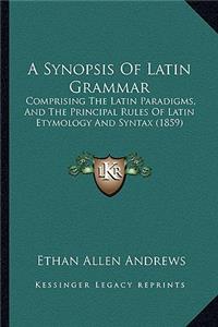 A Synopsis Of Latin Grammar