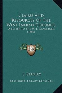 Claims And Resources Of The West Indian Colonies