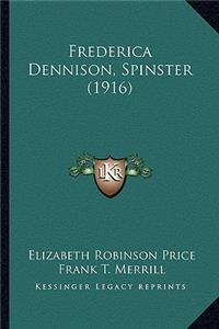 Frederica Dennison, Spinster (1916)