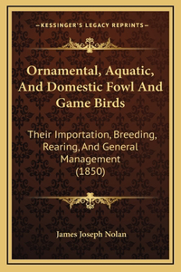 Ornamental, Aquatic, and Domestic Fowl and Game Birds