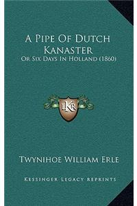 A Pipe Of Dutch Kanaster