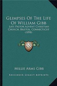 Glimpses Of The Life Of William Gibb