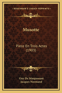 Musotte: Piece En Trois Actes (1903)