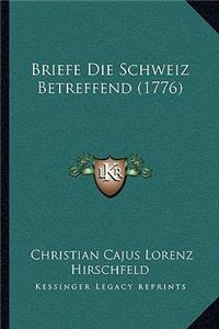 Briefe Die Schweiz Betreffend (1776)