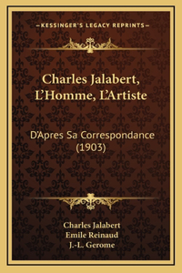 Charles Jalabert, L'Homme, L'Artiste