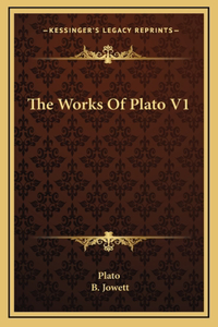 The Works Of Plato V1