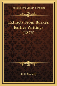 Extracts From Burke's Earlier Writings (1873)