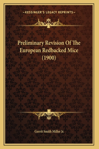 Preliminary Revision Of The European Redbacked Mice (1900)
