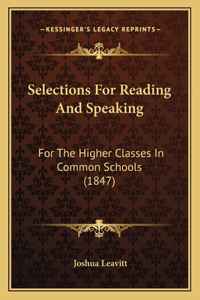 Selections For Reading And Speaking: For The Higher Classes In Common Schools (1847)