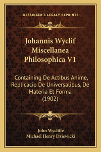 Johannis Wyclif Miscellanea Philosophica V1
