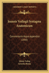 Joannis Veslingii Syntagma Anatomicum