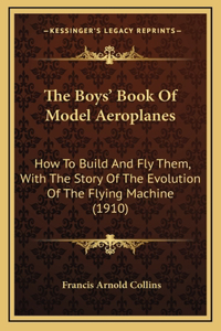 The Boys' Book Of Model Aeroplanes