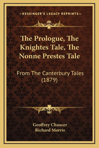 The Prologue, The Knightes Tale, The Nonne Prestes Tale