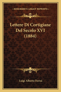 Lettere Di Cortigiane Del Secolo XVI (1884)