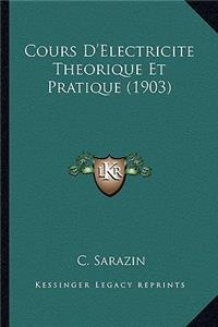 Cours D'Electricite Theorique Et Pratique (1903)