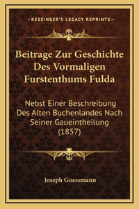 Beitrage Zur Geschichte Des Vormaligen Furstenthums Fulda