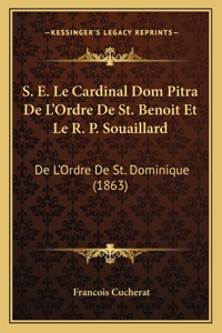 S. E. Le Cardinal Dom Pitra De L'Ordre De St. Benoit Et Le R. P. Souaillard