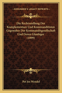 Rechtsstellung Der Komplementare Und Kommanditisten Gegenuber Der Kommanditgesellschaft Und Deren Glaubiger (1899)