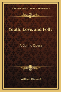 Youth, Love, and Folly