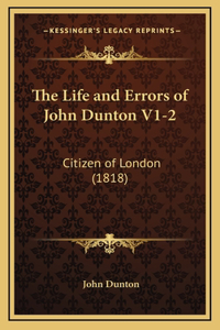 The Life and Errors of John Dunton V1-2
