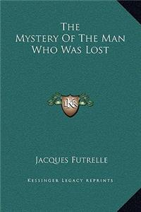 The Mystery Of The Man Who Was Lost