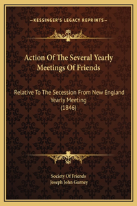 Action Of The Several Yearly Meetings Of Friends