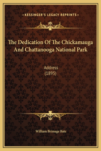 The Dedication Of The Chickamauga And Chattanooga National Park