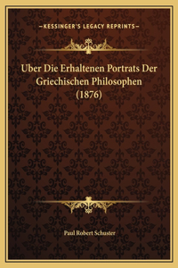 Uber Die Erhaltenen Portrats Der Griechischen Philosophen (1876)