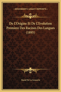 De L'Origine Et De L'Evolution Premiere Des Racines Des Langues (1895)