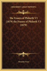 The Frasers of Philorth V3 (1879) the Frasers of Philorth V3 (1879)