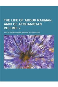 The Life of Abdur Rahman, Amir of Afghanistan Volume 2