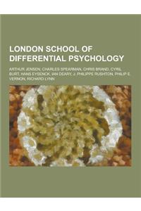 London School of Differential Psychology: Arthur Jensen, Charles Spearman, Chris Brand, Cyril Burt, Hans Eysenck, Ian Deary, J. Philippe Rushton, Phil