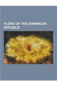 Flora of the Dominican Republic: Abarema Abbottii, Aiphanes Minima, Aulacomnium Palustre, Bactris Plumeriana, Buddleja Domingensis, Carica Papaya, Cis