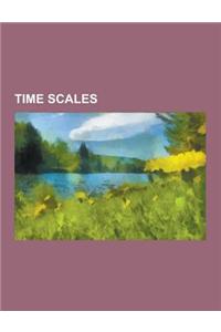 Time Scales: Anti-Sidereal Time, Barycentric Coordinate Time, Barycentric Dynamical Time, Barycentric Julian Date, Byzantine Time,