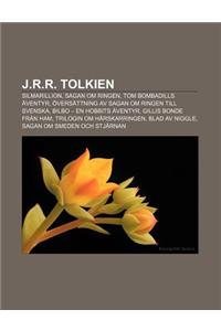 J.R.R. Tolkien: Silmarillion, Sagan Om Ringen, Tom Bombadills Aventyr, Oversattning AV Sagan Om Ringen Till Svenska, Bilbo - En Hobbit