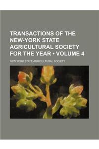 Transactions of the New-York State Agricultural Society for the Year (Volume 4)