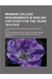 Minimum College Requirements in English for Study for the Years 1914-1919; With Introduction, Notes and Suggestions for Study