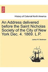 Address Delivered Before the Saint Nicholas Society of the City of New York Dec. 4. 1869. L.P.