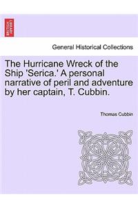 Hurricane Wreck of the Ship 'Serica.' a Personal Narrative of Peril and Adventure by Her Captain, T. Cubbin.