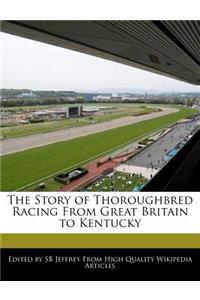 The Story of Thoroughbred Racing from Great Britain to Kentucky