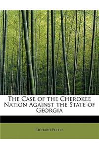 The Case of the Cherokee Nation Against the State of Georgia